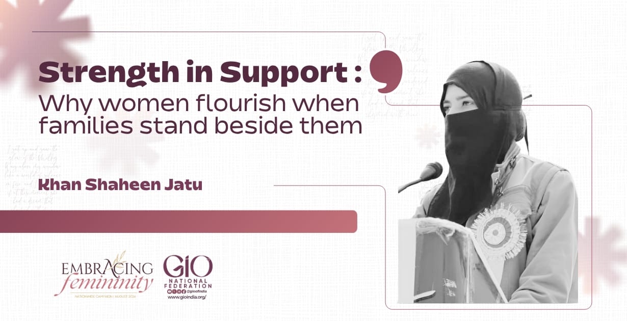 Strength in Support: Why women flourish when families stand beside them